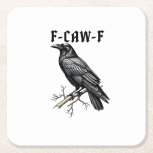 F Caw F Crow, F-Caw-F Cute Bird Saying Meme Square Paper Coaster