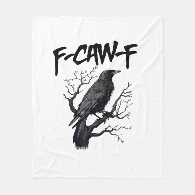 F Caw F Crow, F-Caw-F Funny Bird Saying Meme Fleece Blanket (Front)