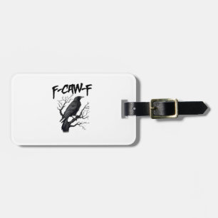 F Caw F Crow, F-Caw-F Funny Bird Saying Meme Luggage Tag