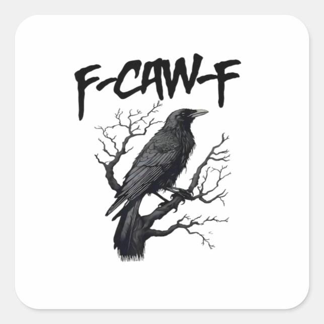 F Caw F Crow, F-Caw-F Funny Bird Saying Meme Square Sticker (Front)