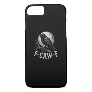 F Caw F Crow Funny Adult Humor Graphic Novelty Got iPhone 8/7 Case