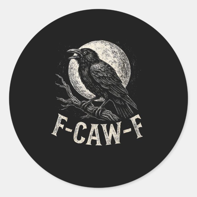 F Caw F Crow Funny Adult Humour Graphic Novelty Go Classic Round Sticker (Front)