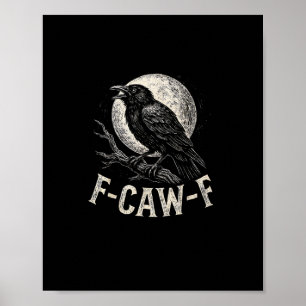 F Caw F Crow Funny Adult Humour Graphic Novelty Go Poster