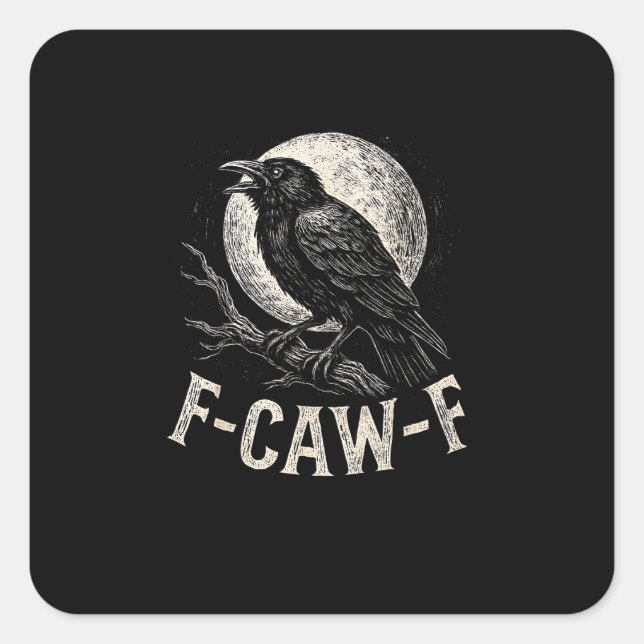 F Caw F Crow Funny Adult Humour Graphic Novelty Go Square Sticker (Front)