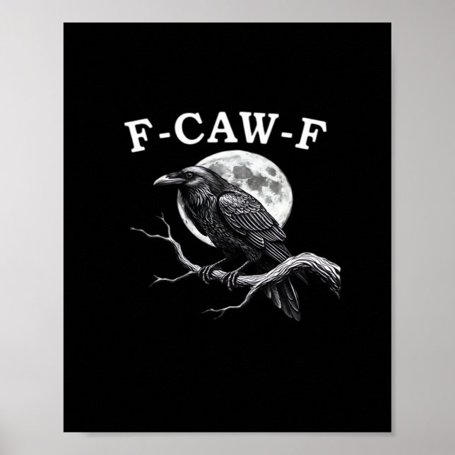 F-Caw-F Crow Funny Crow F-Caw-F Gear Creative Styl Poster (Front)