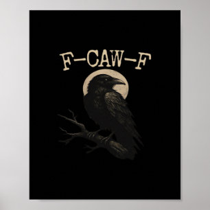 F-Caw-F Crow Funny Crow F-Caw-F Gear Trendy Casual Poster
