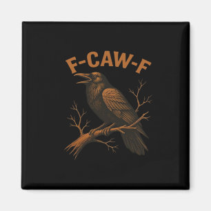 F-Caw-F Crow Funny Crow Lover Humour Bird Classic Magnet
