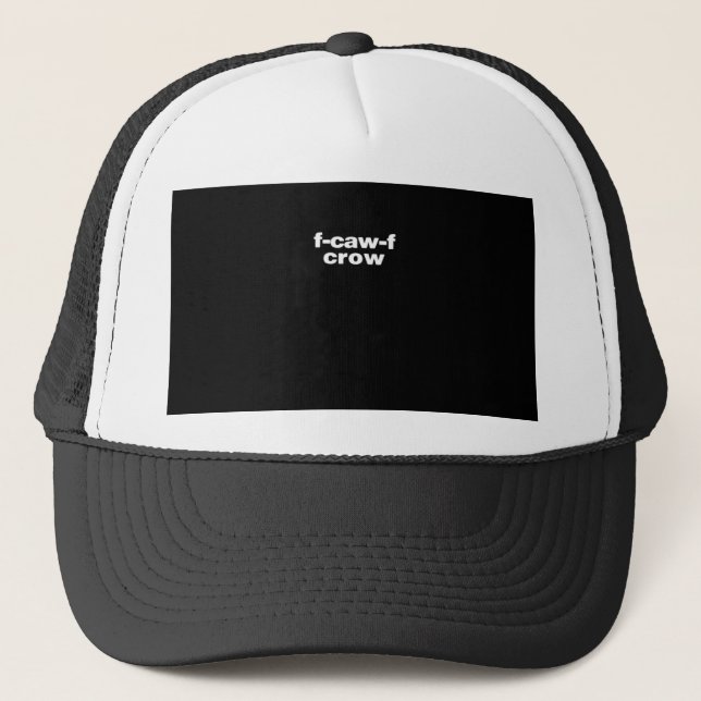F-Caw-F Crow Funny Crow Retro Classic Trucker Hat (Front)