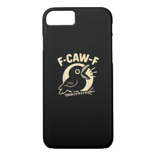 F Caw F Crow Funny F-Caw-F Humor Inappropriate Men iPhone 8/7 Case