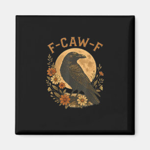 F-Caw-F Crow Funny Gothic Bird Adult Humour Graphi Magnet