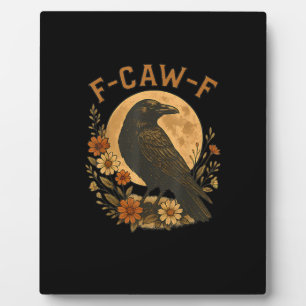 F-Caw-F Crow Funny Gothic Bird Adult Humour Graphi Plaque