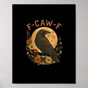 F-Caw-F Crow Funny Gothic Bird Adult Humour Graphi Poster
