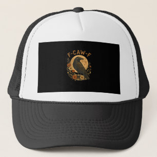 F-Caw-F Crow Funny Gothic Bird Adult Humour Graphi Trucker Hat