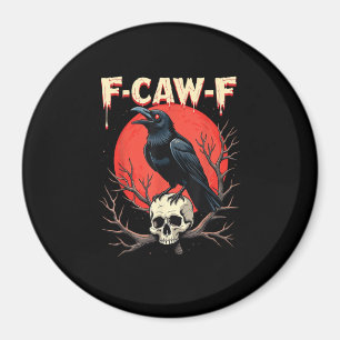 F-Caw-F Crow Funny Gothic Raven Humour Style Magnet