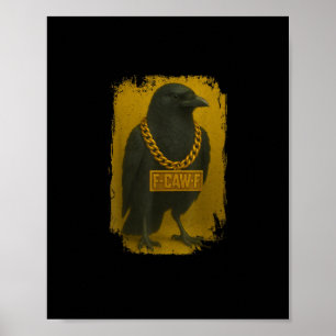 F-Caw-F Crow Funny Quote Raven Bird Adult Humour Poster