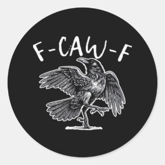 F-Caw-F Crow Gothic Humor Funny Classic Round Sticker