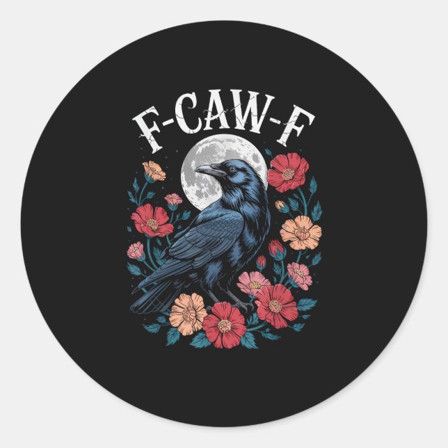 F-Caw-F Crow Gothic Raven Caw Caw For Halloween  Classic Round Sticker (Front)