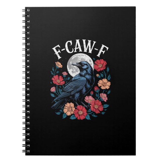 F-Caw-F Crow Gothic Raven Caw Caw For Halloween  Notebook (Front)