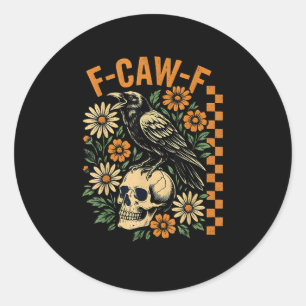 F-Caw-F Crow Pun Funny Bird Cawing Grunge Hallowee Classic Round Sticker