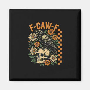 F-Caw-F Crow Pun Funny Bird Cawing Grunge Hallowee Magnet