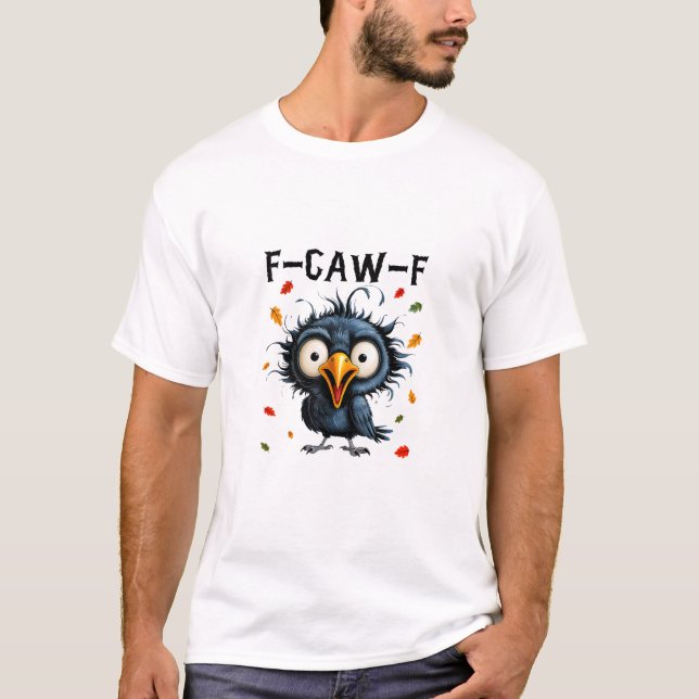 F-Caw-F Crow Pun Funny Bird Cawing Grunge Hallowee T-Shirt (Front)