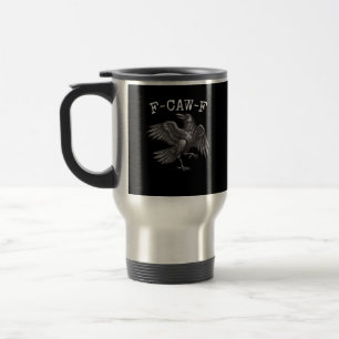 F-Caw-F Crow Pun Funny Bird Cawing Grunge Travel Mug
