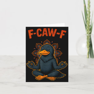 F Caw F Crow Shirt Funny Zen Raven Meditation Fawk Card