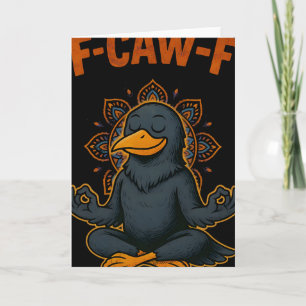 F Caw F Crow Shirt Funny Zen Raven Meditation Fawk Card
