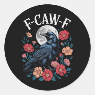 F-caw-f Crow Shirt Gothic Raven Caw Caw Tee For Ha Classic Round Sticker