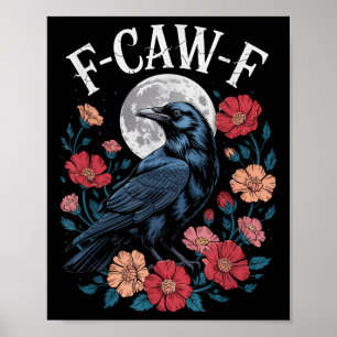 F-caw-f Crow Shirt Gothic Raven Caw Caw Tee For Ha Poster