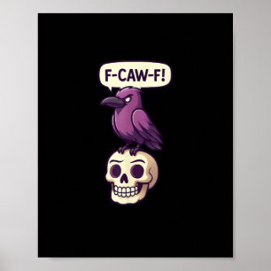 F-Caw-F Crow Skull Halloween Humor Graphic Design Poster