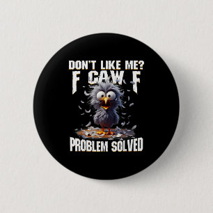 F Caw F Funny Angry Chicken Don't Like Me Problem  6 Cm Round Badge