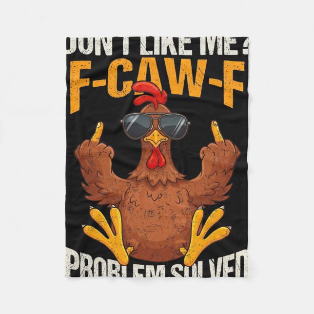 F-caw-f Funny Angry Chicken Dont Like Me Problem S Fleece Blanket (Front)