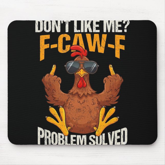 F-caw-f Funny Angry Chicken Dont Like Me Problem S Mouse Pad (Front)