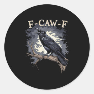 F-Caw-F Funny Bird Crow Creative Casual Classic Round Sticker