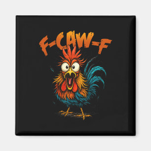 F Caw F Funny Bird Fcawf Chicken Quote Rooster Mem Magnet
