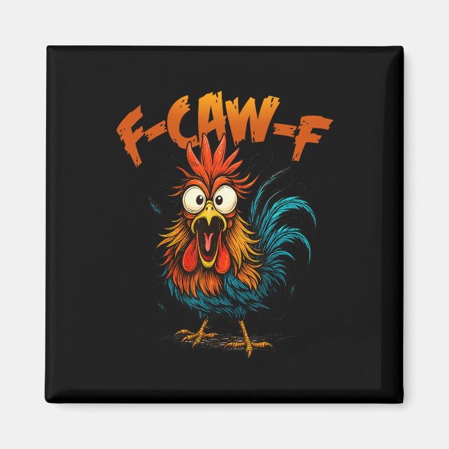 F Caw F Funny Bird Fcawf Chicken Quote Rooster Mem Magnet (Front)