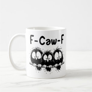 F-Caw-F Funny Bird Quote Gifts  Coffee Mug