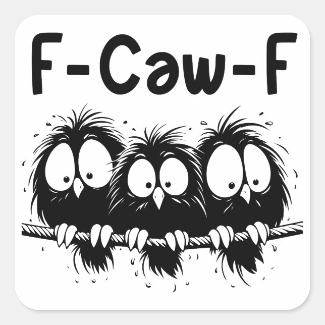 F-Caw-F Funny Bird Quote Gifts  Square Sticker (Front)