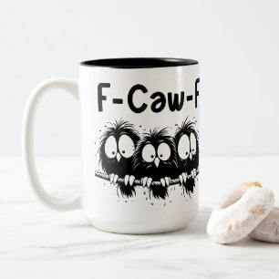 F-Caw-F Funny Bird Quote Gifts  Two-Tone Coffee Mug