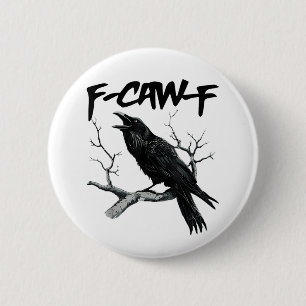 F Caw F Funny Black Crow F-Caw-F Black Bird 6 Cm Round Badge
