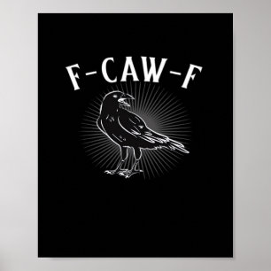 F-Caw-F Funny Casual Poster