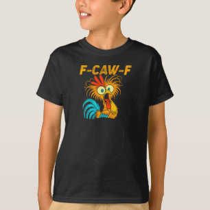 F-caw-f Funny Chicken Cket Humor Quote Rooster Mem T-Shirt