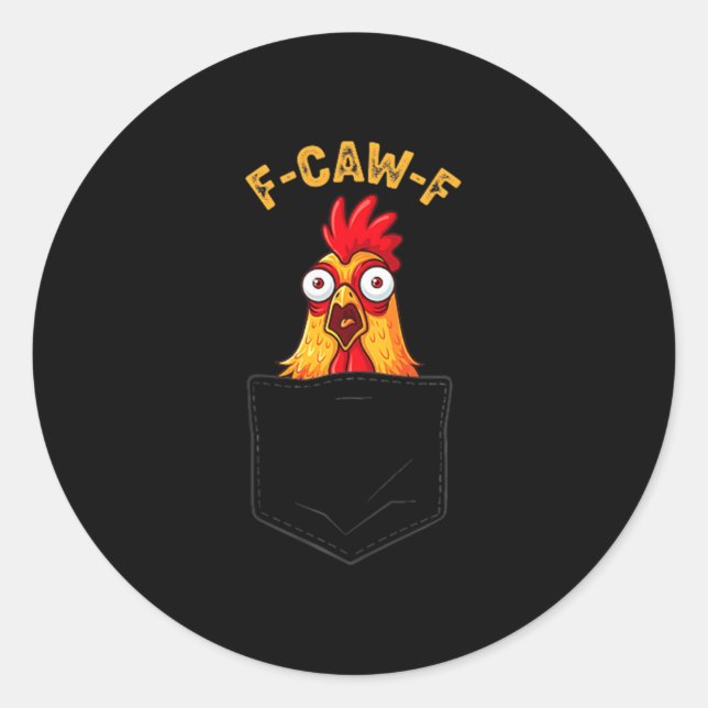 F-caw-f Funny Chicken Cket Humour Quote Rooster Me Classic Round Sticker (Front)