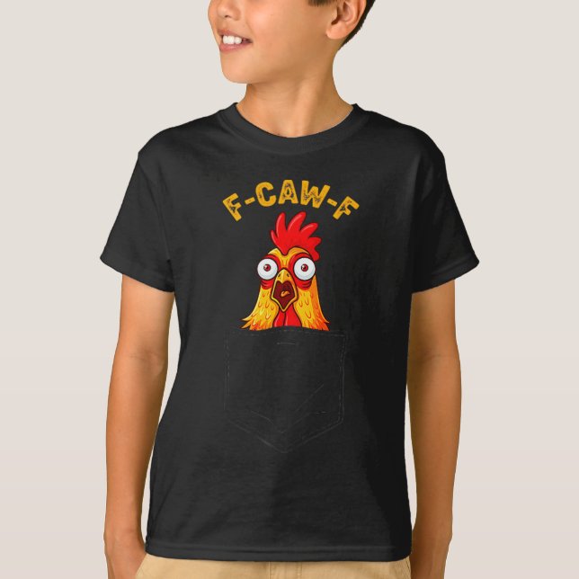 F-caw-f Funny Chicken Cket Humour Quote Rooster Me T-Shirt (Front)