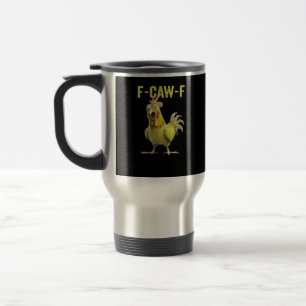 F-Caw-F Funny Chicken Classic Creative Casual Travel Mug