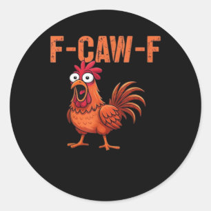 F Caw F Funny Chicken Classic Trendy Modern Style Round Sticker