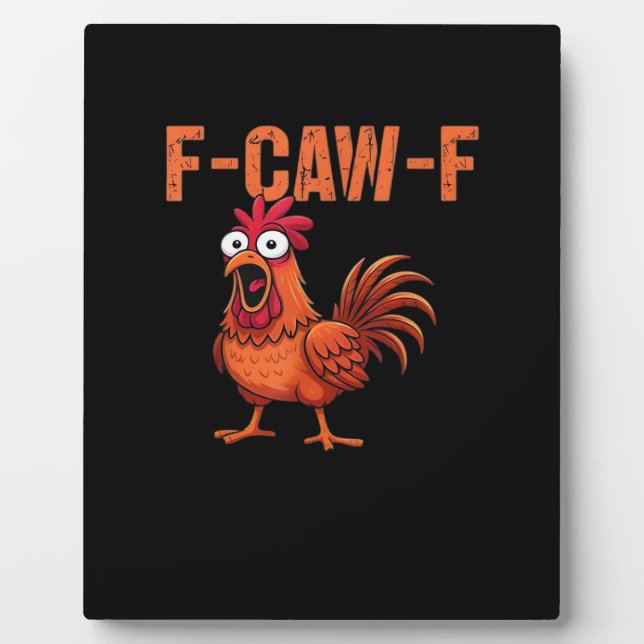 F-Caw-F Funny Chicken Classic Trendy Style Plaque (Front)