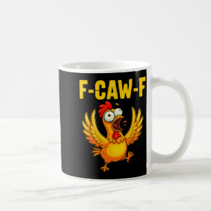F-caw-f Funny Chicken – Crazy Farm Animal Humor  Coffee Mug