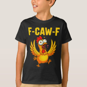 F-caw-f Funny Chicken – Crazy Farm Animal Humor  T-Shirt